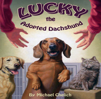 Michael Chelich - “Lucky The Adopted Dachshund”
